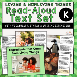 Living & Nonliving Things: Read-Aloud Text Set for Kindergarten